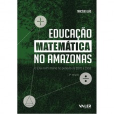 EDUCAÇÃO MATEMÁTICA NO AMAZONAS: O ENSINO PRIMÁRIO NO PERÍODO DE 1870 A 1910